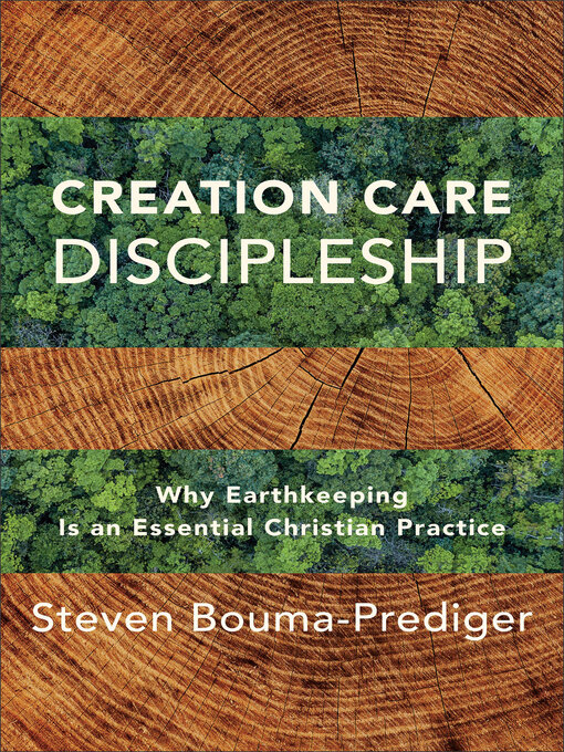 Title details for Creation Care Discipleship by Steven Bouma-Prediger - Available